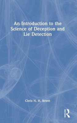An Introduction To The Science Of Deception And Lie Detection