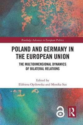 Poland And Germany In The European Union (Routledge Advances In European Politics)
