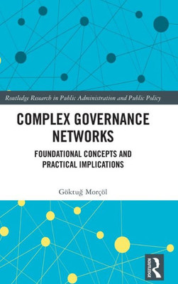 Complex Governance Networks (Routledge Research In Public Administration And Public Policy)