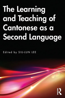 The Learning And Teaching Of Cantonese As A Second Language