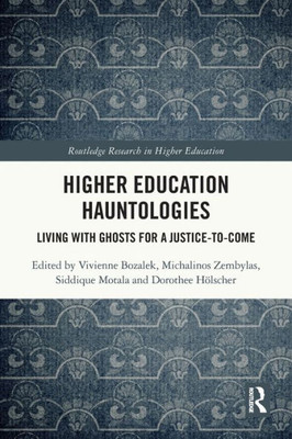 Higher Education Hauntologies (Routledge Research In Higher Education)