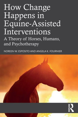 How Change Happens In Equine-Assisted Interventions
