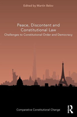 Peace, Discontent And Constitutional Law (Comparative Constitutional Change)