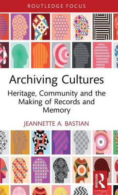 Archiving Cultures (Routledge Studies In Archives)