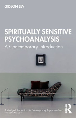 Spiritually Sensitive Psychoanalysis (Routledge Introductions To Contemporary Psychoanalysis)