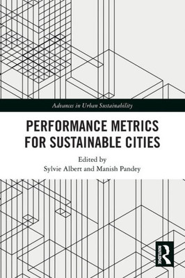 Performance Metrics For Sustainable Cities (Advances In Urban Sustainability)