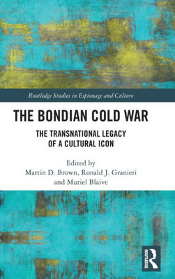 The Bondian Cold War (Routledge Studies In Espionage And Culture)