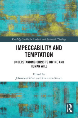 Impeccability And Temptation (Routledge Studies In Analytic And Systematic Theology)
