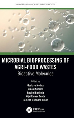 Microbial Bioprocessing Of Agri-Food Wastes (Advances And Applications In Biotechnology)