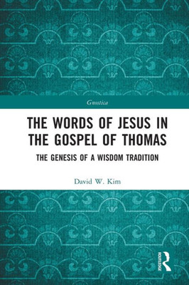 The Words Of Jesus In The Gospel Of Thomas (Gnostica)