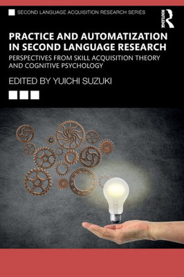 Practice And Automatization In Second Language Research (Second Language Acquisition Research Series)