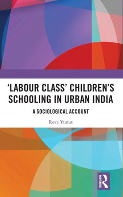 Labour Class ChildrenS Schooling In Urban India
