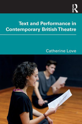 Text And Performance In Contemporary British Theatre