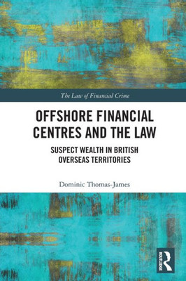 Offshore Financial Centres And The Law (The Law Of Financial Crime)