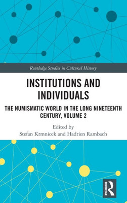 Institutions And Individuals (Routledge Studies In Cultural History)