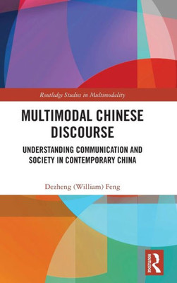 Multimodal Chinese Discourse (Routledge Studies In Multimodality)