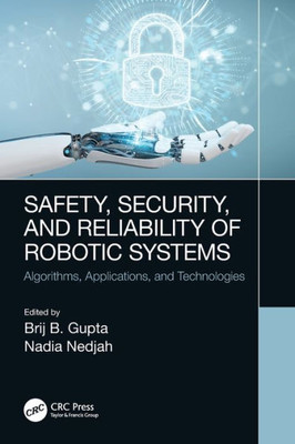 Safety, Security, And Reliability Of Robotic Systems