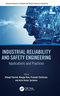Industrial Reliability And Safety Engineering (Advanced Research In Reliability And System Assurance Engineering)