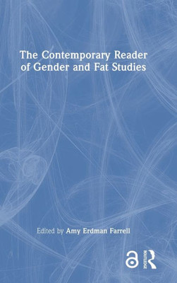 The Contemporary Reader Of Gender And Fat Studies