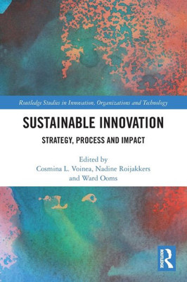 Sustainable Innovation (Routledge Studies In Innovation, Organizations And Technology)