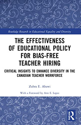 The Effectiveness Of Educational Policy For Bias-Free Teacher Hiring (Routledge Research In Educational Equality And Diversity)