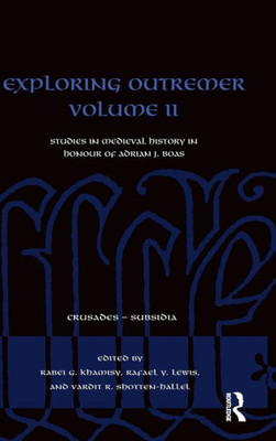 Exploring Outremer Volume Ii (Crusades - Subsidia)