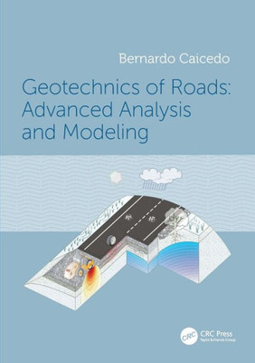 Geotechnics Of Roads: Advanced Analysis And Modeling: Advanced Analysis And Modeling