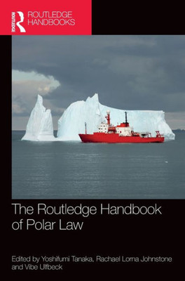 The Routledge Handbook Of Polar Law (Routledge Handbooks In Law)