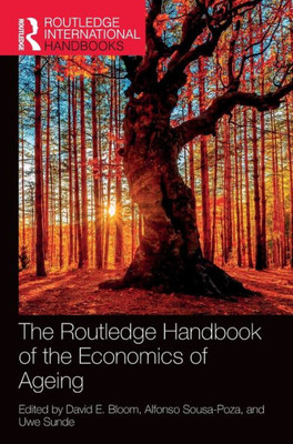 The Routledge Handbook Of The Economics Of Ageing (Routledge International Handbooks)