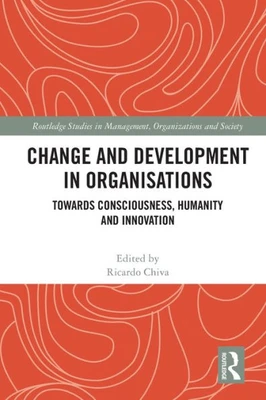 Change And Development In Organisations (Routledge Studies In Management, Organizations And Society)