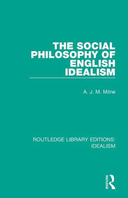 The Social Philosophy Of English Idealism (Routledge Library Editions: Idealism)