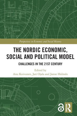 The Nordic Economic, Social And Political Model (Perspectives In Economic And Social History)