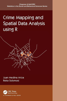 Crime Mapping And Spatial Data Analysis Using R (Chapman & Hall/Crc Statistics In The Social And Behavioral Sciences)