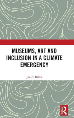 Museums, Art And Inclusion In A Climate Emergency