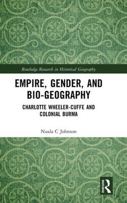 Empire, Gender, And Bio-Geography (Routledge Research In Historical Geography)