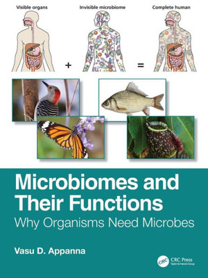 Microbiomes And Their Functions: Why Organisms Need Microbes