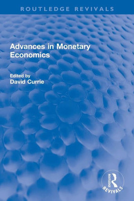 Advances In Monetary Economics (Routledge Revivals)