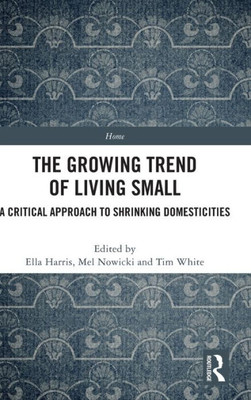 The Growing Trend Of Living Small (Home)