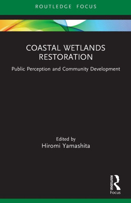 Coastal Wetlands Restoration (Routledge Focus On Environment And Sustainability)