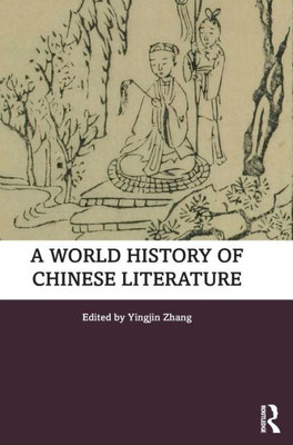 A World History Of Chinese Literature (Routledge Literature Handbooks)