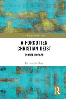 A Forgotten Christian Deist (The Enlightenment World)