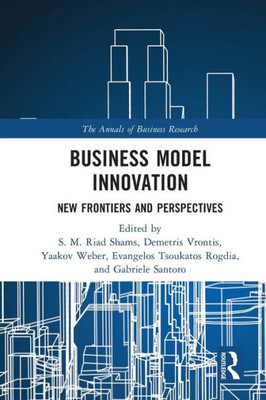 Business Model Innovation (The Annals Of Business Research)