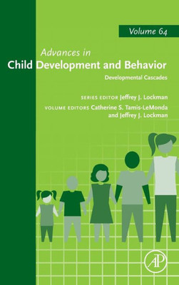 Developmental Cascades (Volume 64) (Advances In Child Development And Behavior, Volume 64)