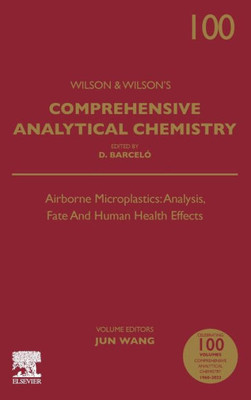 Airborne Microplastics: Analysis, Fate And Human Health Effects (Volume 100) (Comprehensive Analytical Chemistry, Volume 100)