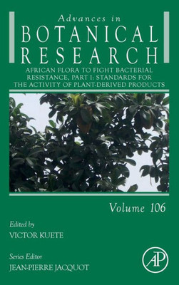 African Flora To Fight Bacterial Resistance, Part I: Standards For The Activity Of Plant-Derived Products (Volume 106) (Advances In Botanical Research, Volume 106)