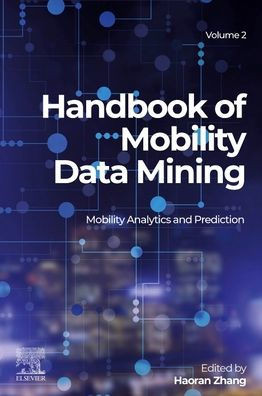 Handbook Of Mobility Data Mining, Volume 2: Mobility Analytics And Prediction (Handbook Of Mobility Data Mining, 2)
