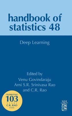 Deep Learning (Volume 48) (Handbook Of Statistics, Volume 48)