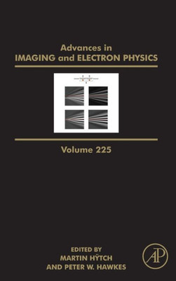 Advances In Imaging And Electron Physics (Volume 225)