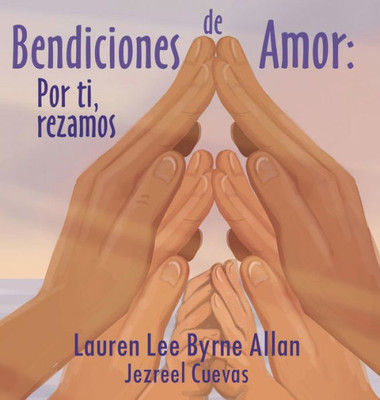 Bendiciones De Amor: Por Ti, Rezamos (Spanish Edition)