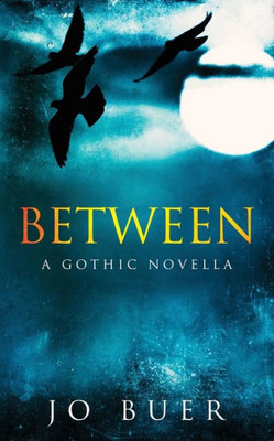 Between: A Gothic Novella